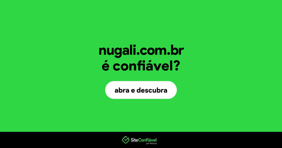 O site nugali.com.br é confiável?