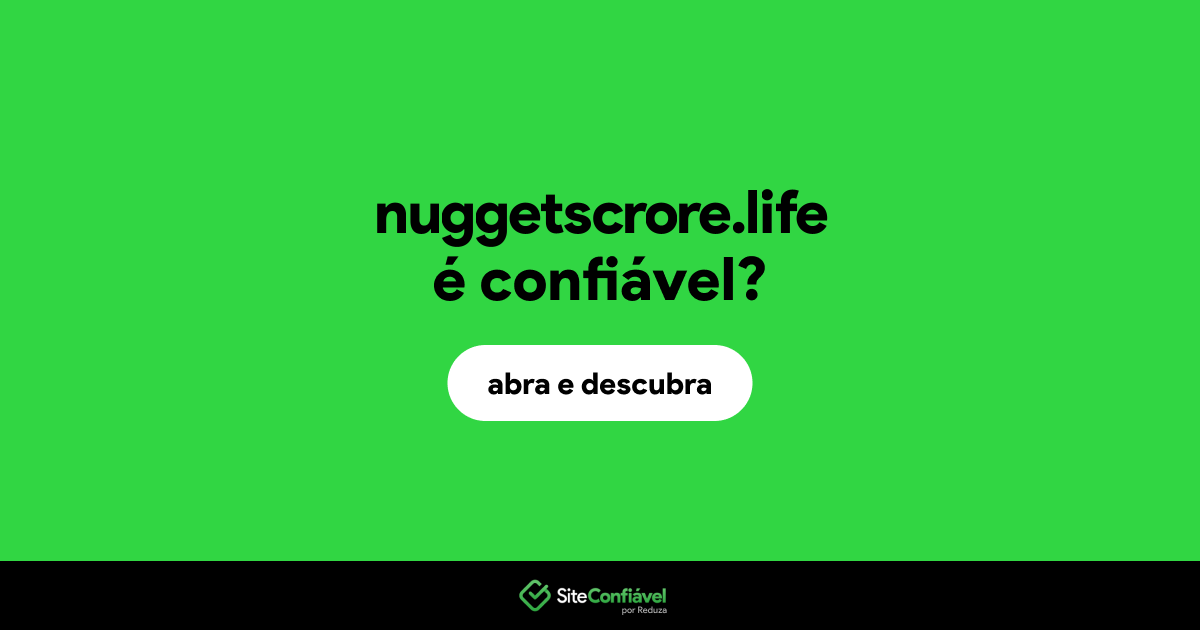 O site nuggetscrore.life é confiável?