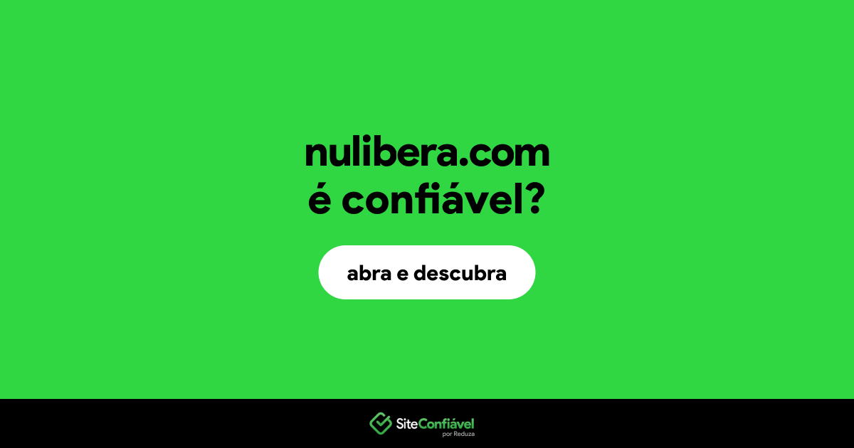O site nulibera.com é confiável?