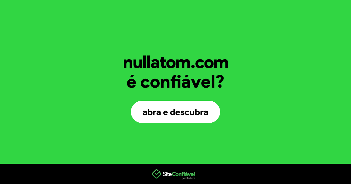 O site nullatom.com é confiável?