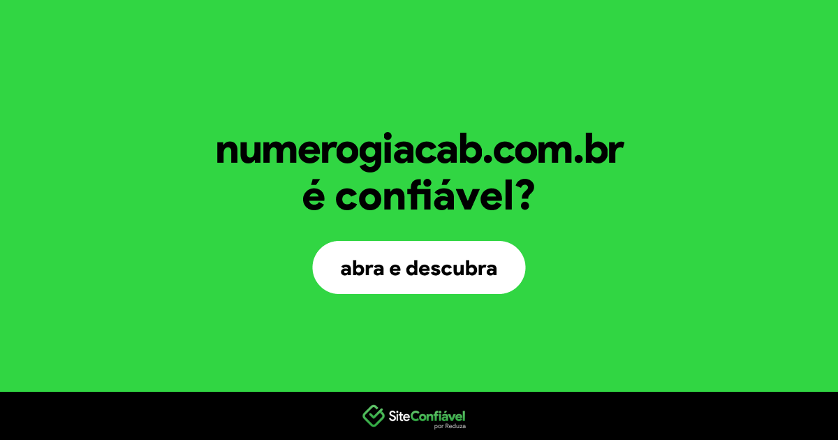 O site numerogiacab.com.br é confiável?