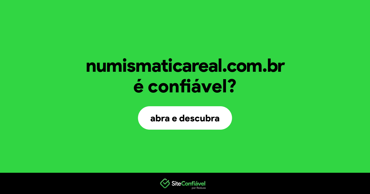 O site numismaticareal.com.br é confiável?