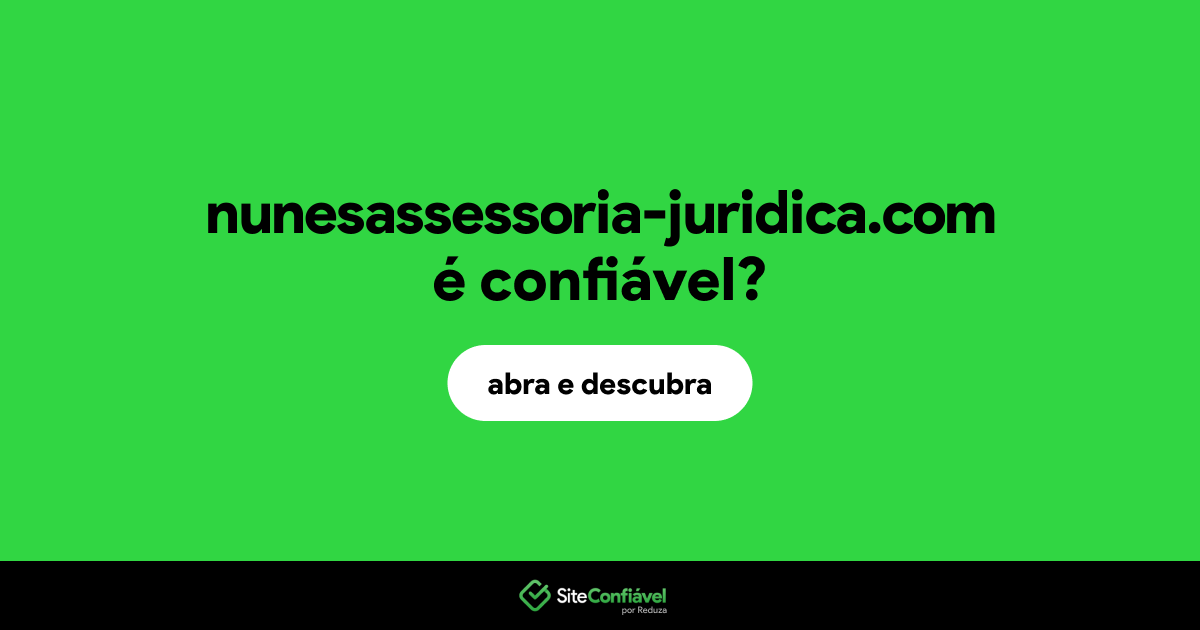 O site nunesassessoria-juridica.com é confiável?