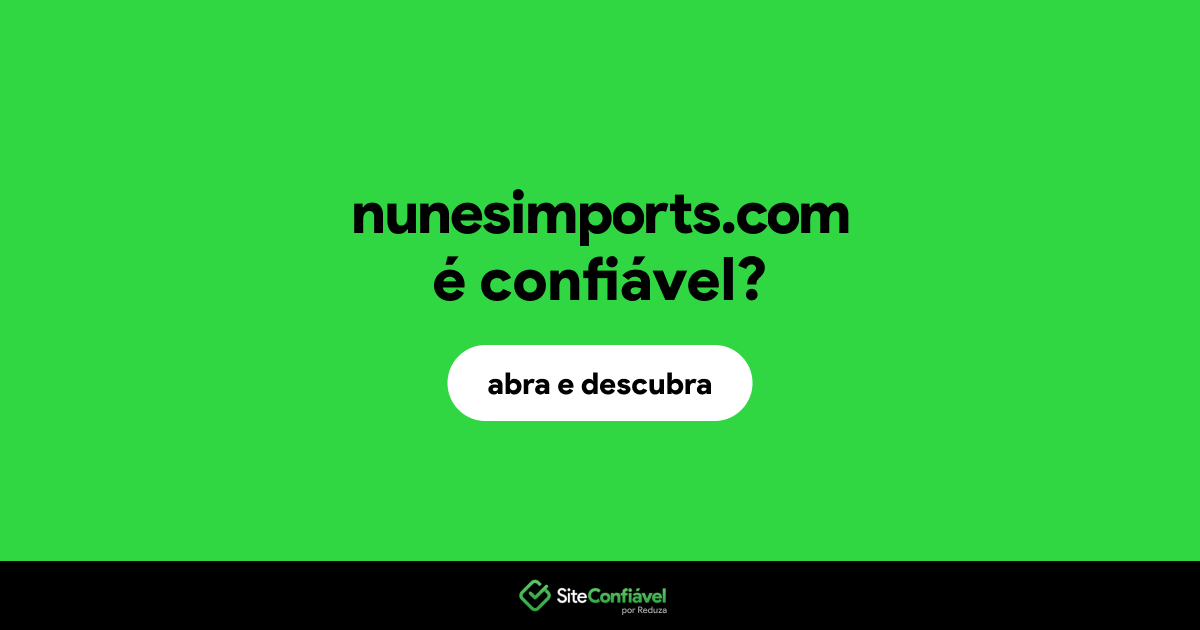 O site nunesimports.com é confiável?