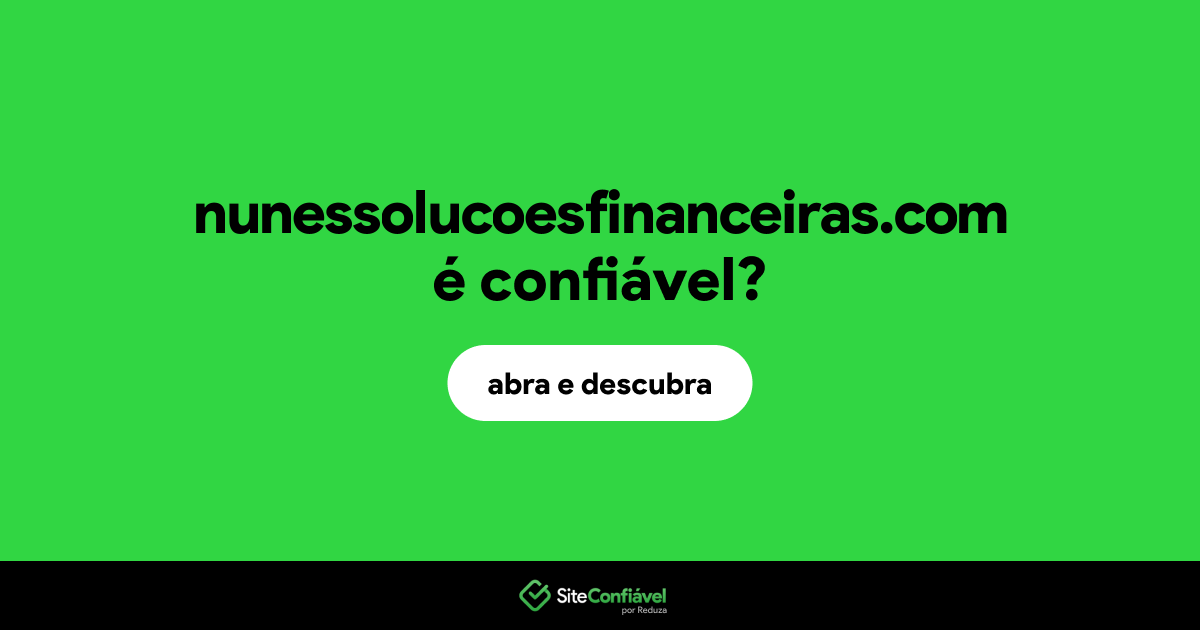 O site nunessolucoesfinanceiras.com é confiável?