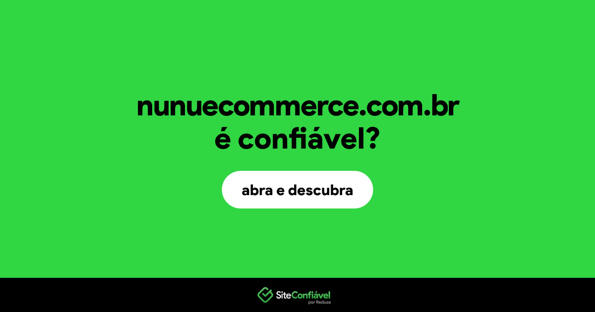 O site nunuecommerce.com.br é confiável?