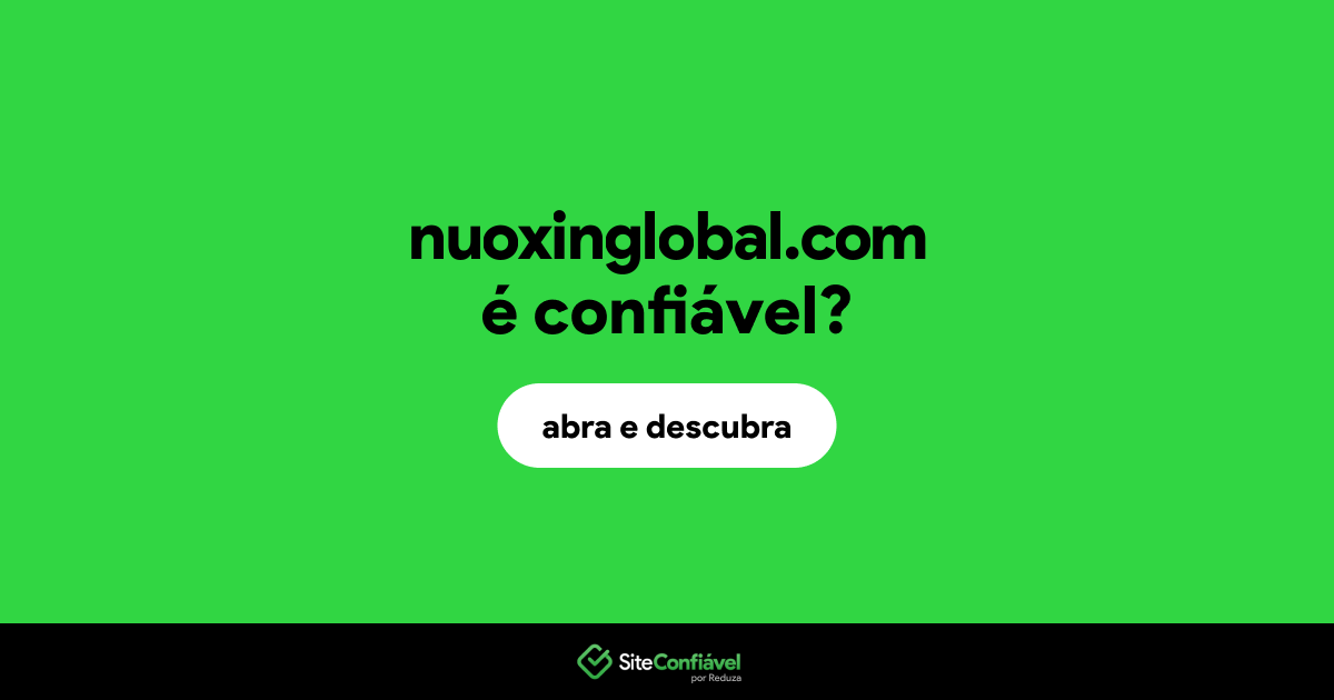 O site nuoxinglobal.com é confiável?