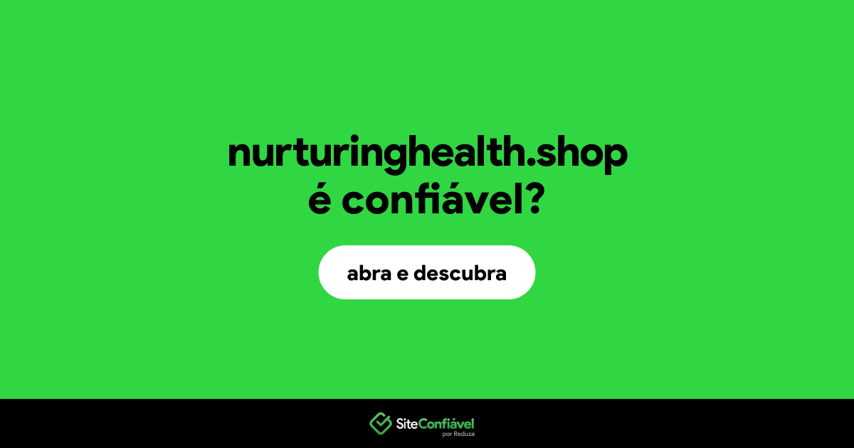 O site nurturinghealth.shop é confiável?