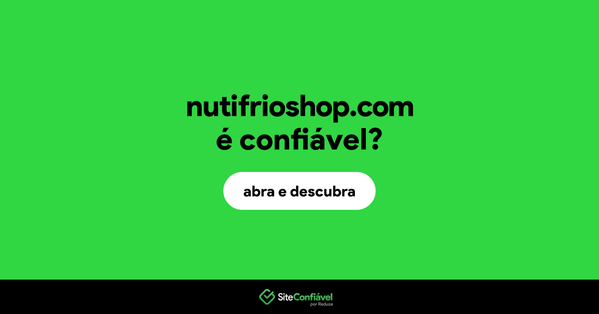 O site nutifrioshop.com é confiável?