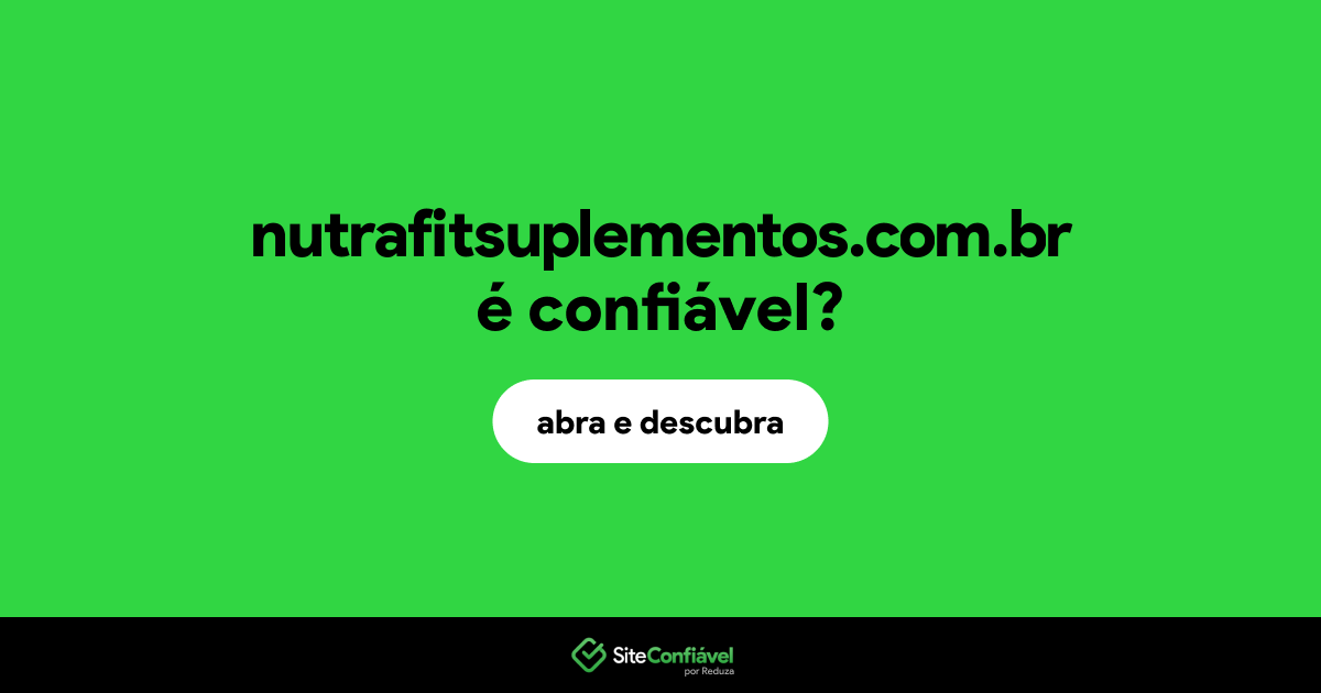 O site nutrafitsuplementos.com.br é confiável?
