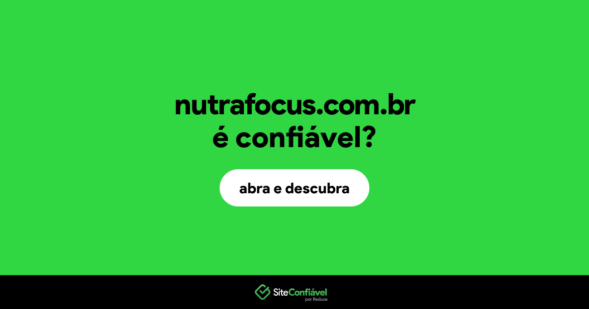 O site nutrafocus.com.br é confiável?
