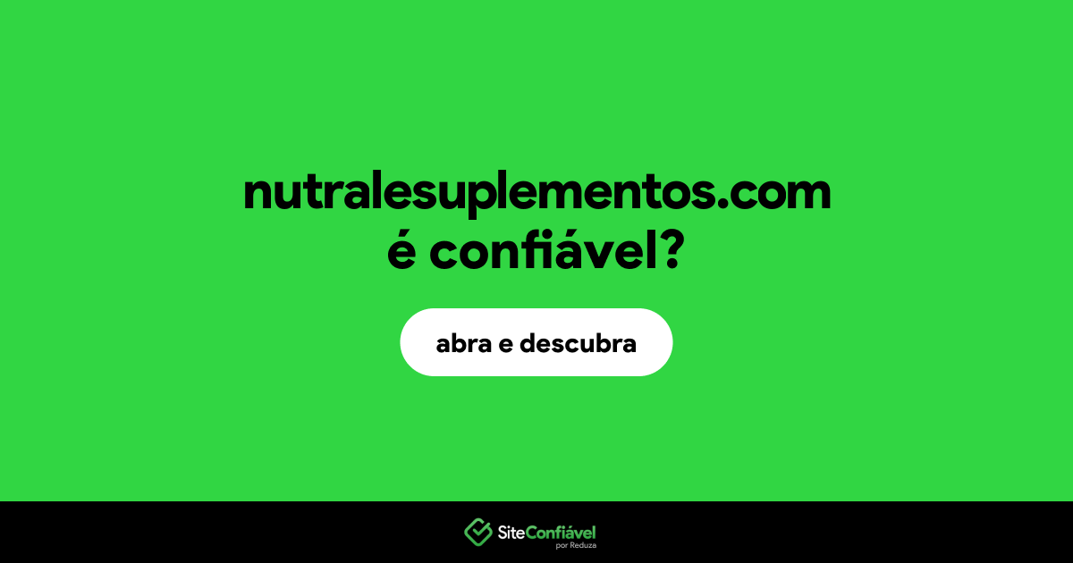 O site nutralesuplementos.com é confiável?