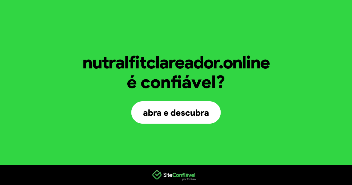 O site nutralfitclareador.online é confiável?
