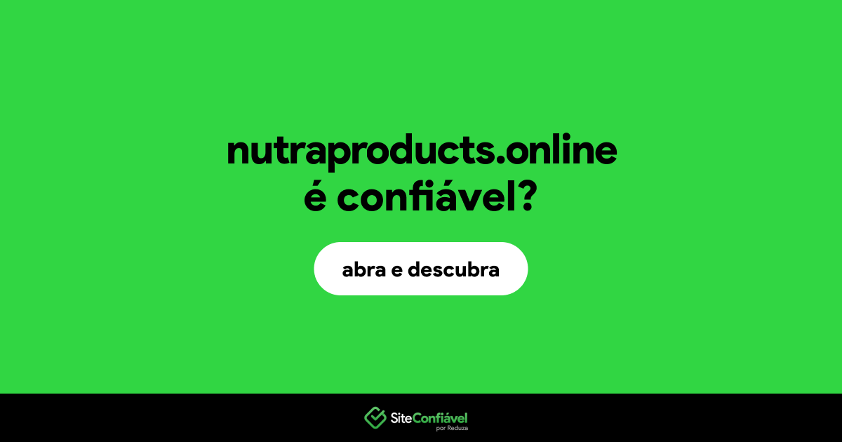 O site nutraproducts.online é confiável?