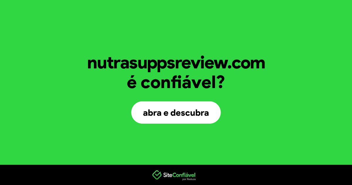 O site nutrasuppsreview.com é confiável?