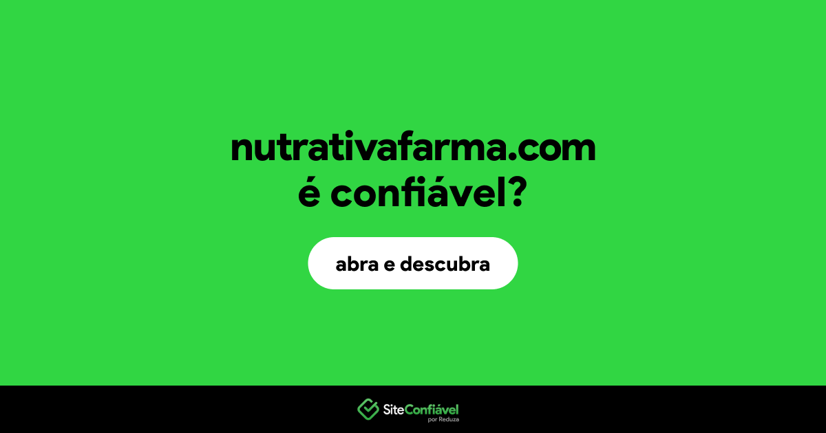 O site nutrativafarma.com é confiável?