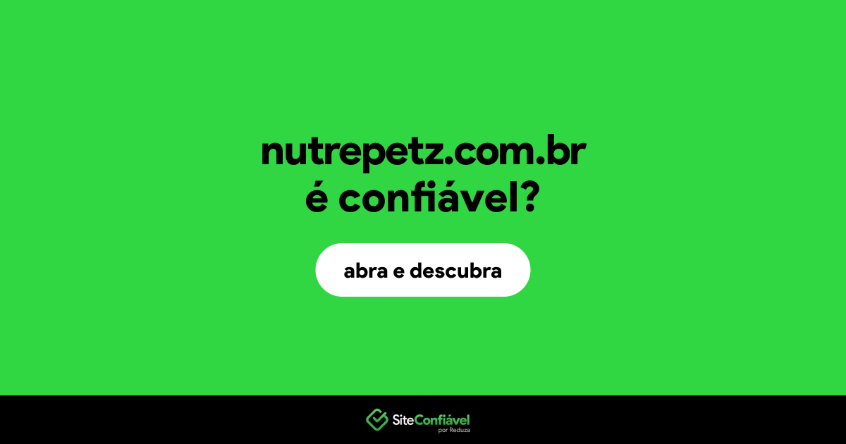 O site nutrepetz.com.br é confiável?