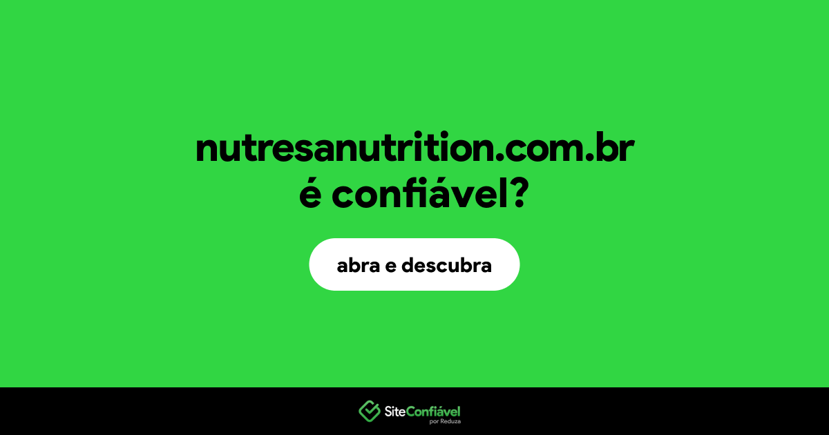 O site nutresanutrition.com.br é confiável?