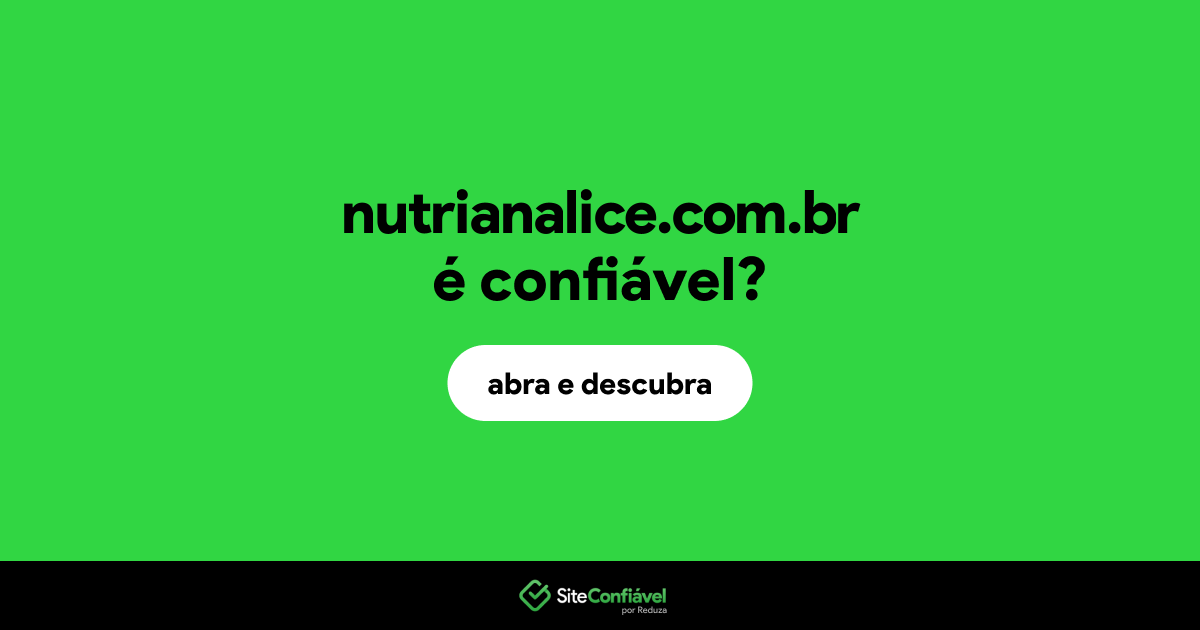 O site nutrianalice.com.br é confiável?