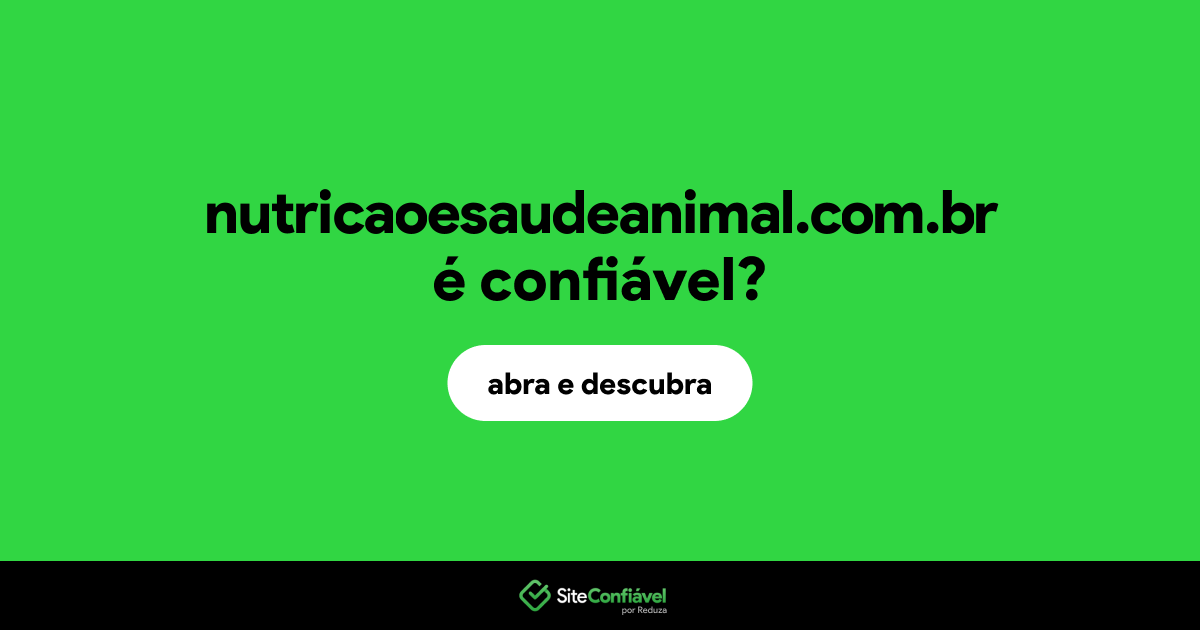 O site nutricaoesaudeanimal.com.br é confiável?