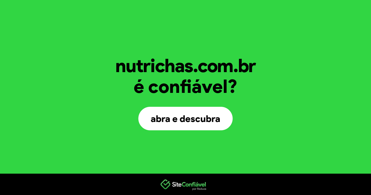 O site nutrichas.com.br é confiável?