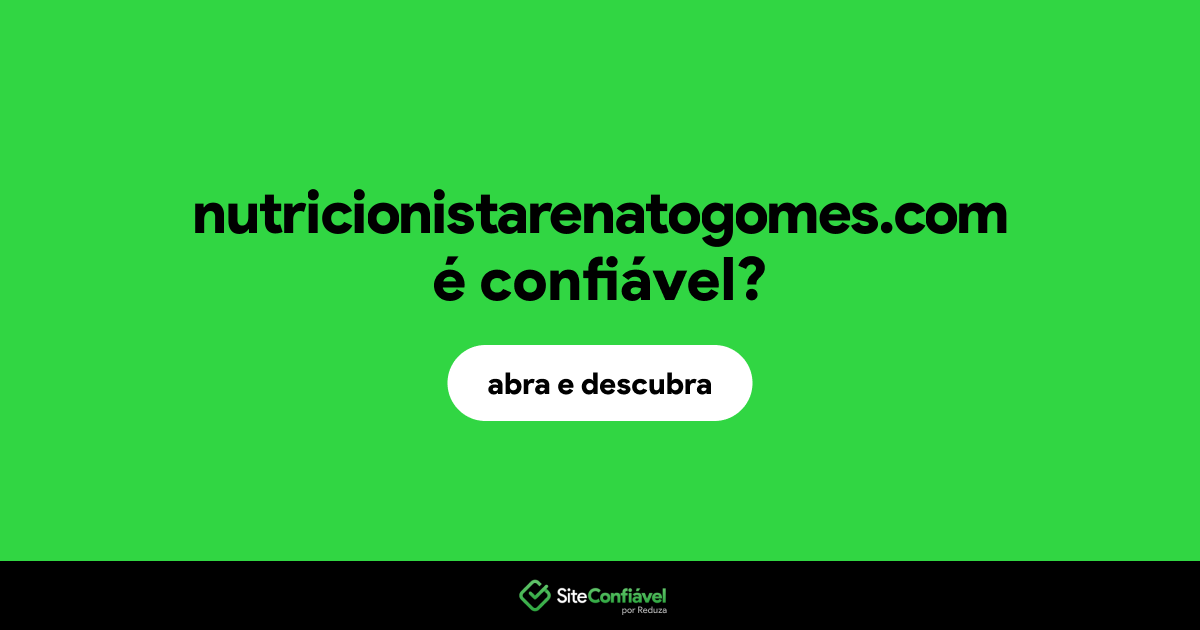 O site nutricionistarenatogomes.com é confiável?