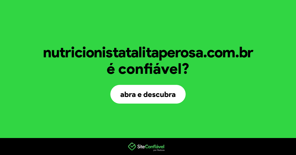 O site nutricionistatalitaperosa.com.br é confiável?