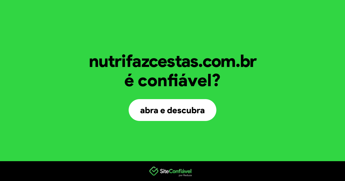 O site nutrifazcestas.com.br é confiável?