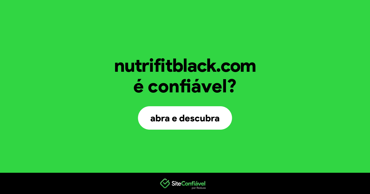 O site nutrifitblack.com é confiável?