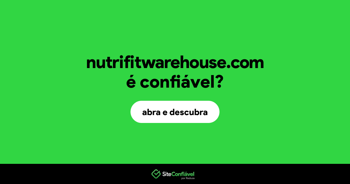 O site nutrifitwarehouse.com é confiável?
