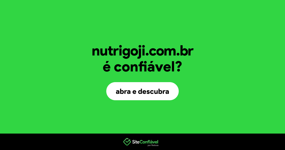 O site nutrigoji.com.br é confiável?