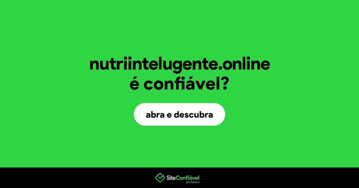 O site nutriintelugente.online é confiável?