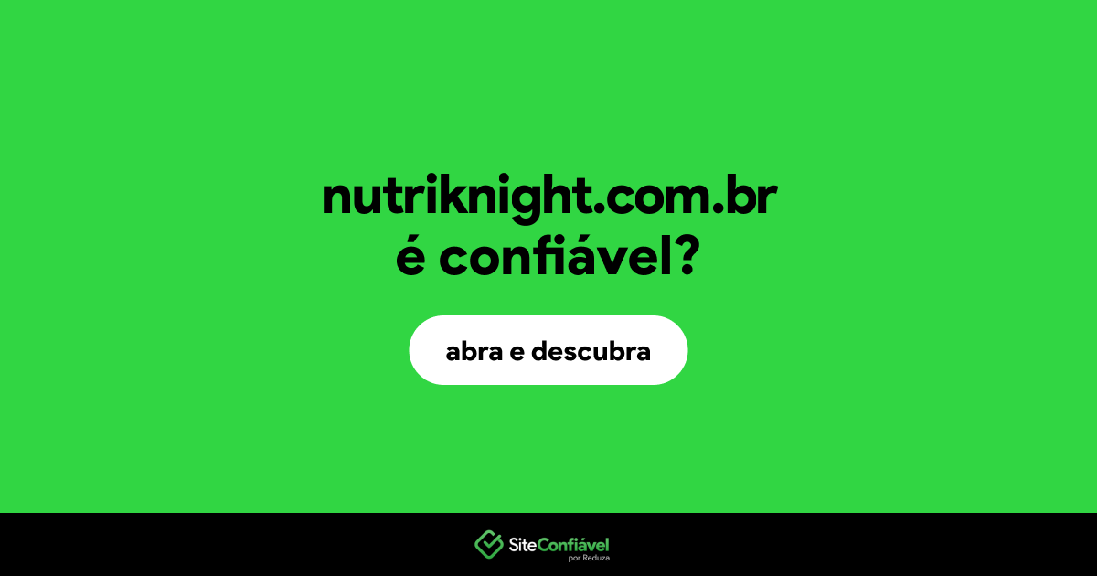 O site nutriknight.com.br é confiável?