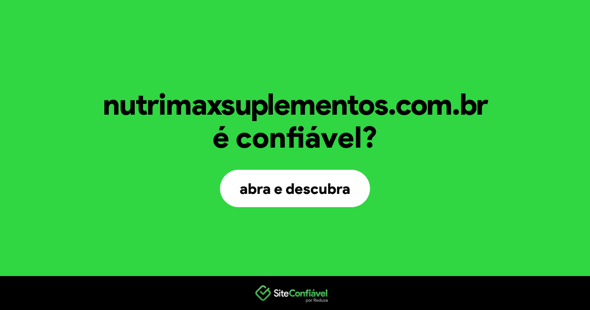 O site nutrimaxsuplementos.com.br é confiável?