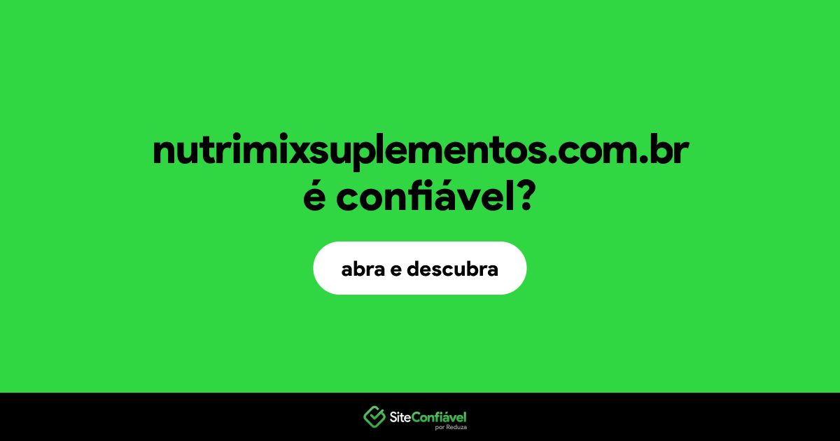 O site nutrimixsuplementos.com.br é confiável?