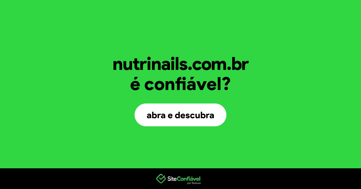 O site nutrinails.com.br é confiável?