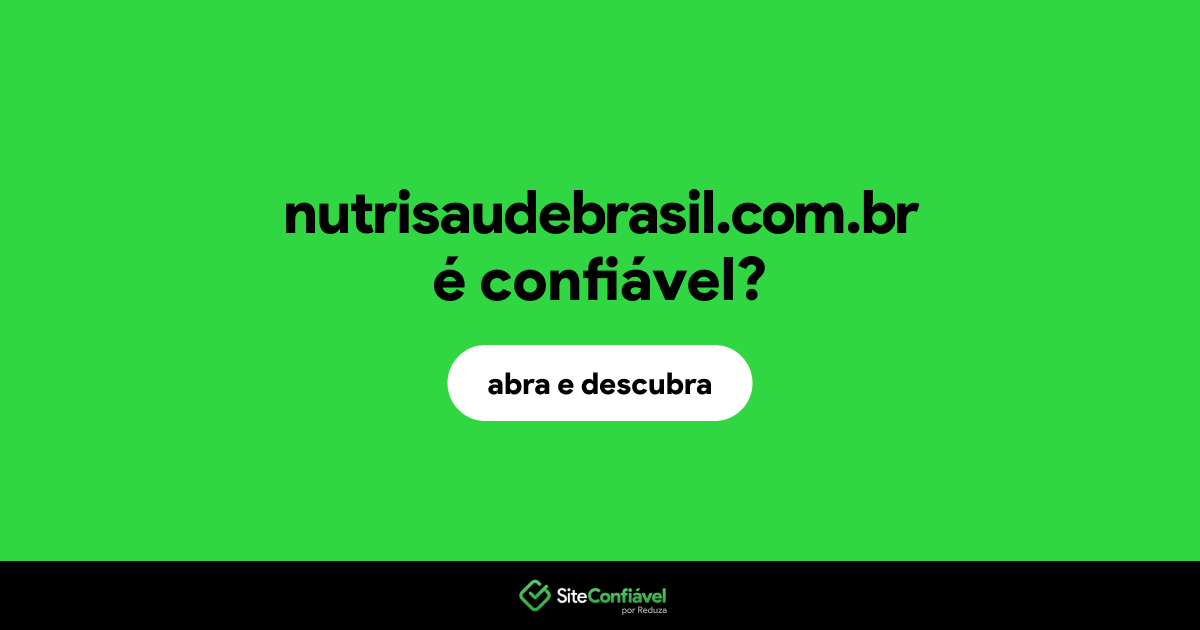 O site nutrisaudebrasil.com.br é confiável?