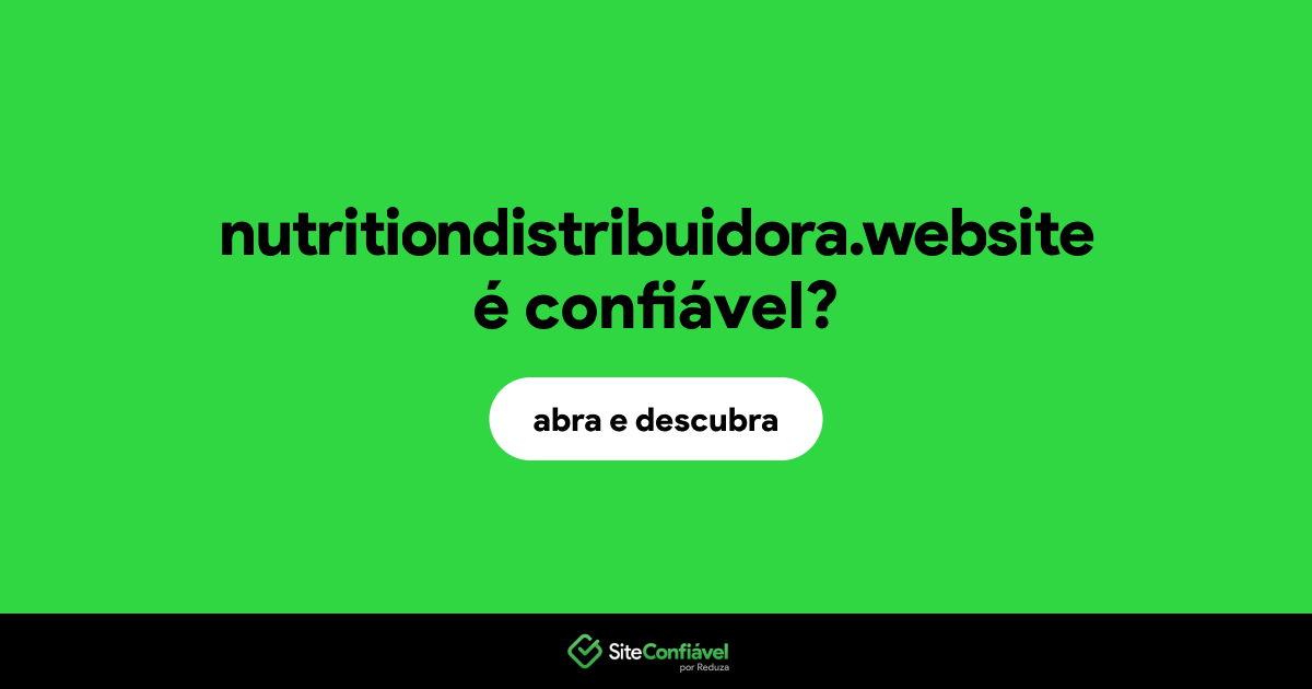O site nutritiondistribuidora.website é confiável?