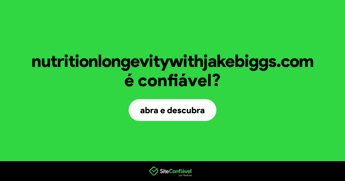 O site nutritionlongevitywithjakebiggs.com é confiável?