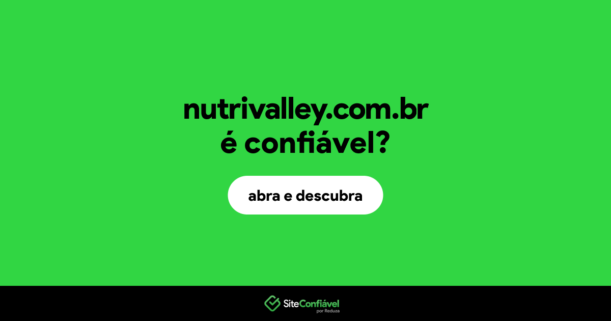 O site nutrivalley.com.br é confiável?