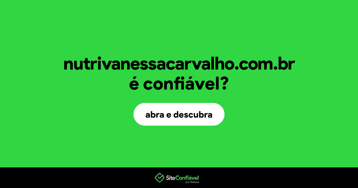 O site nutrivanessacarvalho.com.br é confiável?
