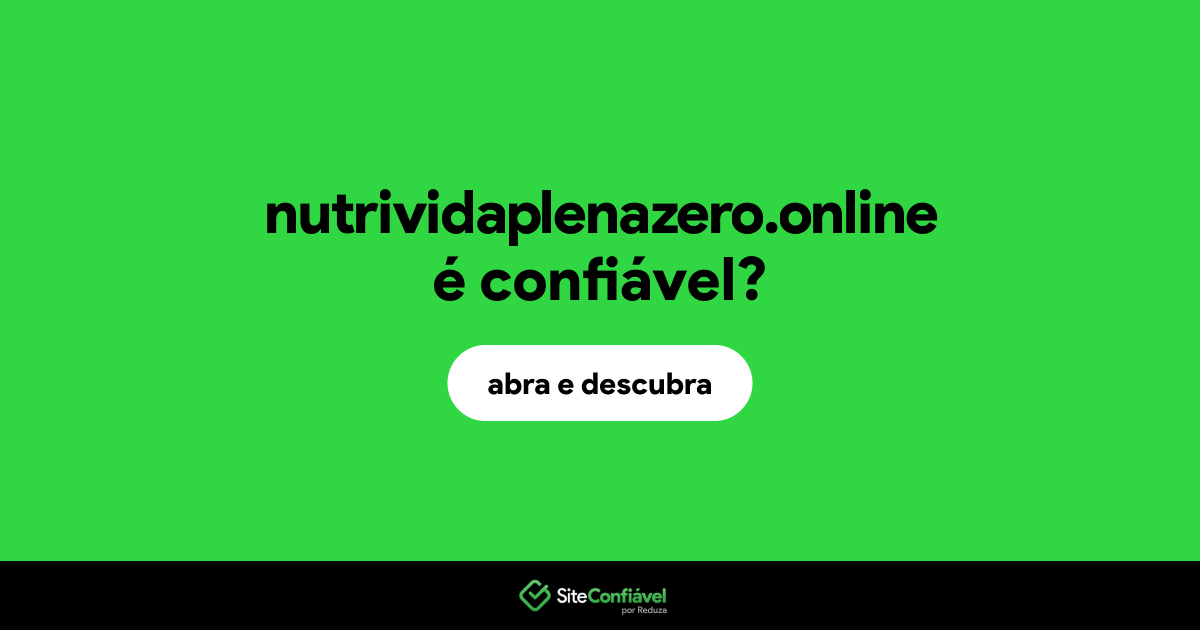 O site nutrividaplenazero.online é confiável?