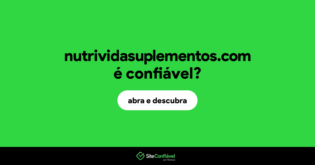 O site nutrividasuplementos.com é confiável?