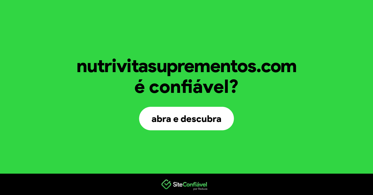 O site nutrivitasuprementos.com é confiável?