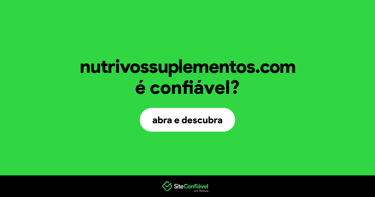 O site nutrivossuplementos.com é confiável?