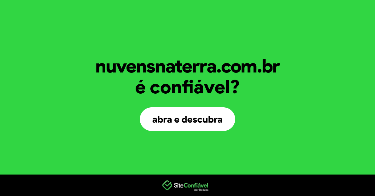 O site nuvensnaterra.com.br é confiável?