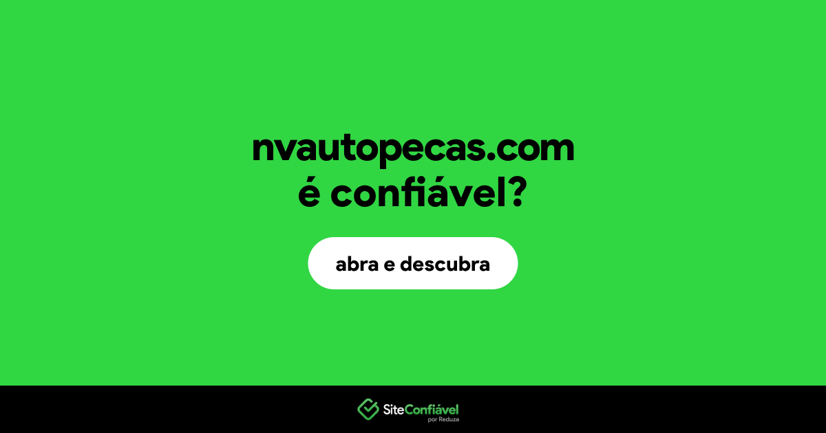 O site nvautopecas.com é confiável?