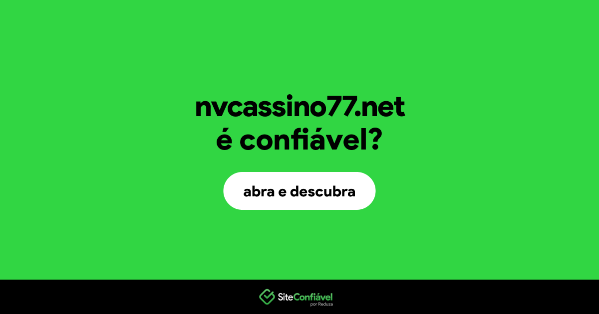 O site nvcassino77.net é confiável?