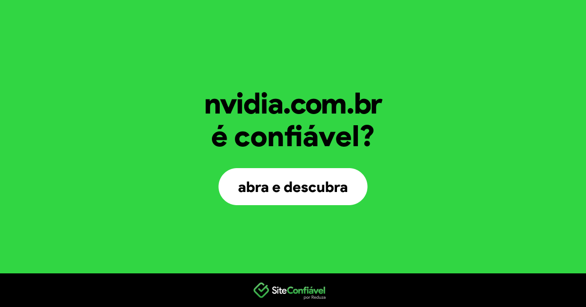 O site nvidia.com.br é confiável?