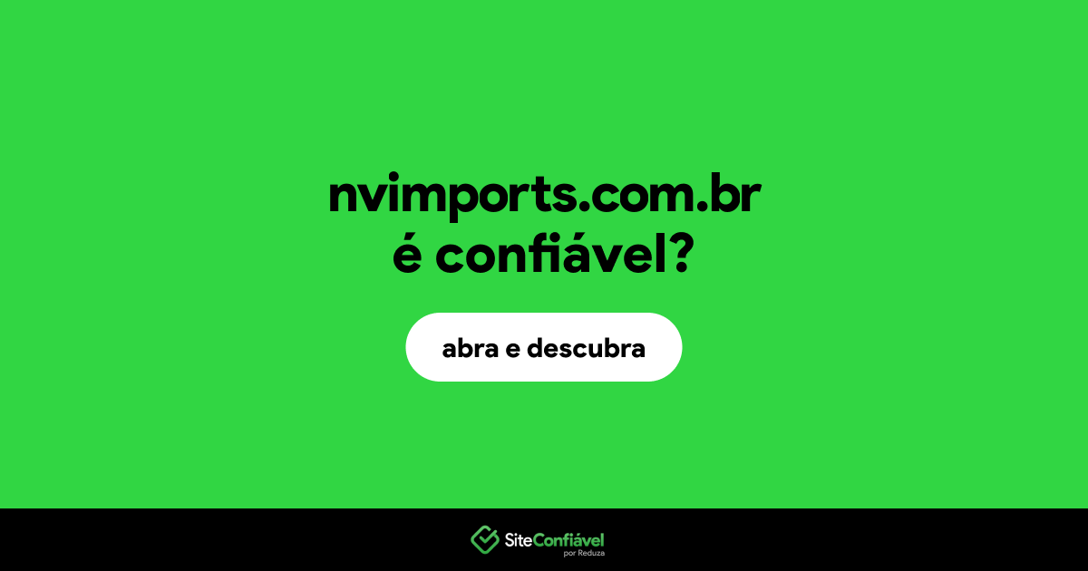 O site nvimports.com.br é confiável?